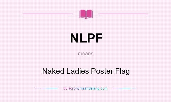 What does NLPF mean? It stands for Naked Ladies Poster Flag