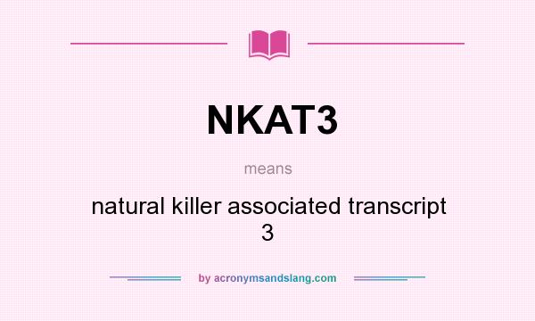 What does NKAT3 mean? It stands for natural killer associated transcript 3