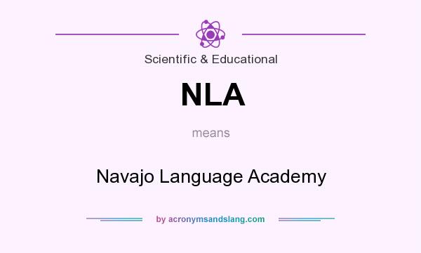 What does NLA mean? It stands for Navajo Language Academy