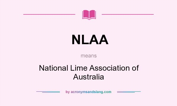 What does NLAA mean? It stands for National Lime Association of Australia