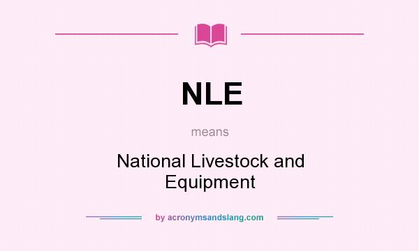 What does NLE mean? It stands for National Livestock and Equipment