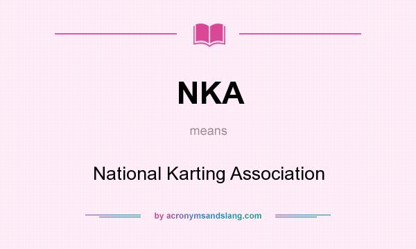What does NKA mean? It stands for National Karting Association