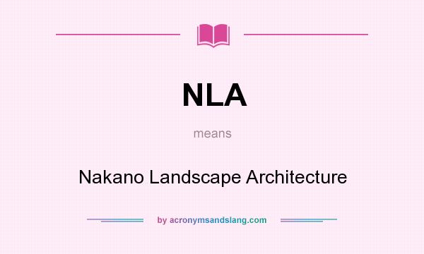 What does NLA mean? It stands for Nakano Landscape Architecture