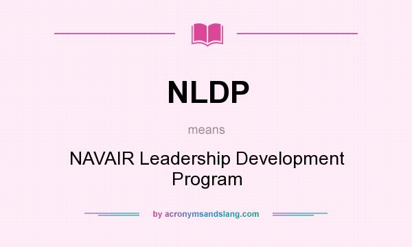 What does NLDP mean? It stands for NAVAIR Leadership Development Program