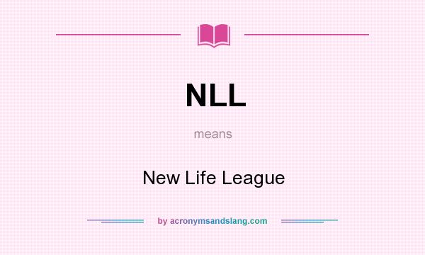 What does NLL mean? It stands for New Life League