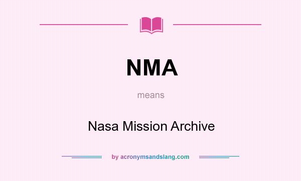 What does NMA mean? It stands for Nasa Mission Archive