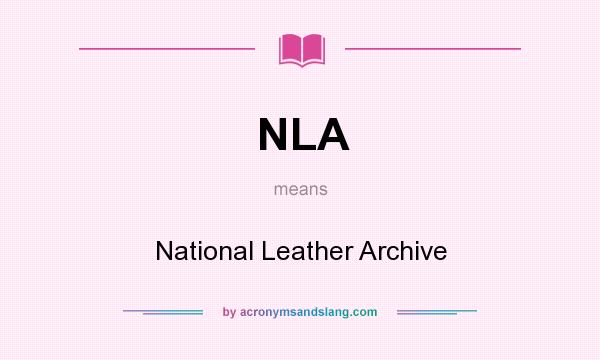 What does NLA mean? It stands for National Leather Archive