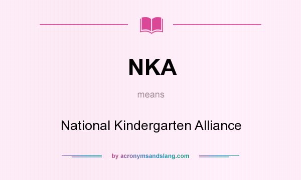 What does NKA mean? It stands for National Kindergarten Alliance