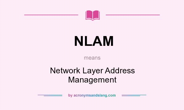 What does NLAM mean? It stands for Network Layer Address Management