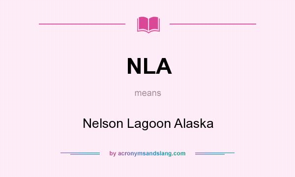 What does NLA mean? It stands for Nelson Lagoon Alaska