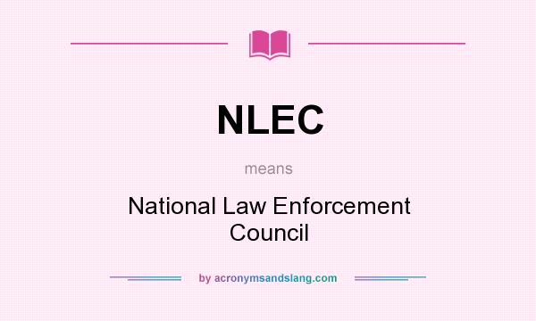 What does NLEC mean? It stands for National Law Enforcement Council