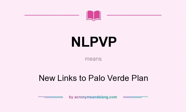 What does NLPVP mean? It stands for New Links to Palo Verde Plan