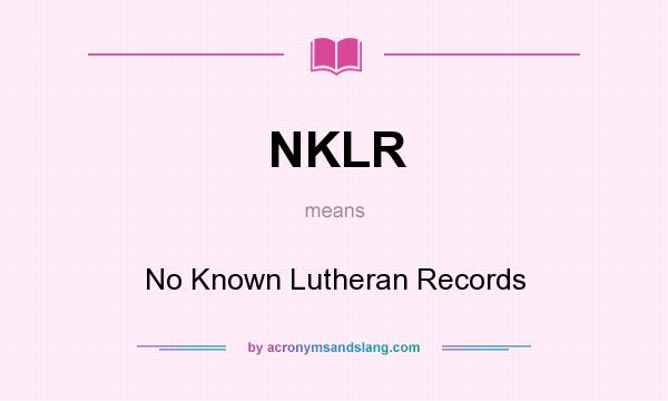 What does NKLR mean? It stands for No Known Lutheran Records