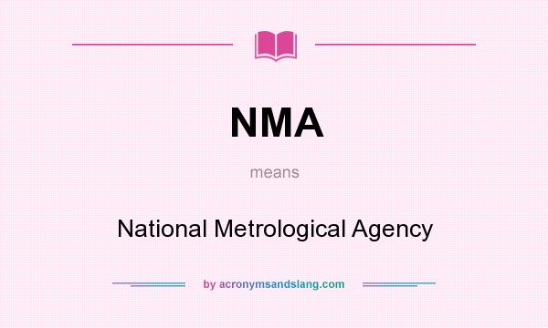 What does NMA mean? It stands for National Metrological Agency