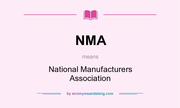 What does NMA mean? It stands for National Manufacturers Association