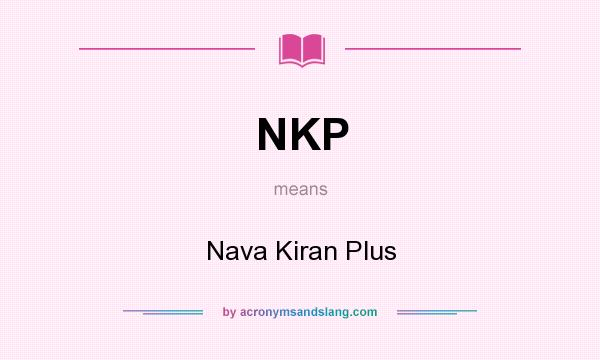 What does NKP mean? It stands for Nava Kiran Plus