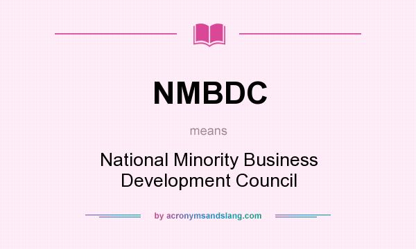 What does NMBDC mean? It stands for National Minority Business Development Council