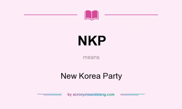 What does NKP mean? It stands for New Korea Party