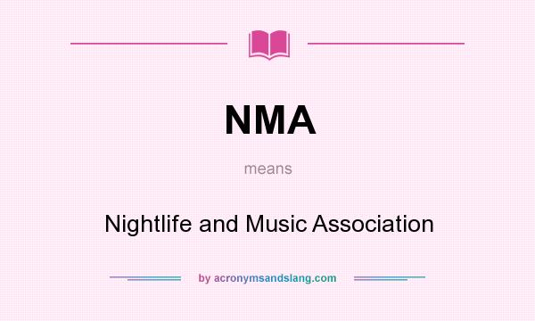 What does NMA mean? It stands for Nightlife and Music Association