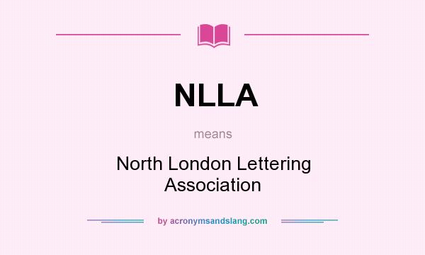 What does NLLA mean? It stands for North London Lettering Association