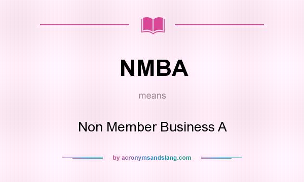 What does NMBA mean? It stands for Non Member Business A