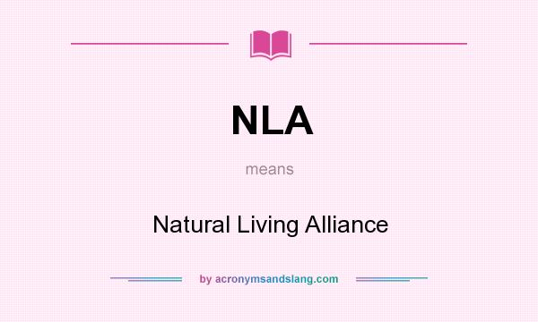 What does NLA mean? It stands for Natural Living Alliance
