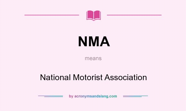 What does NMA mean? It stands for National Motorist Association