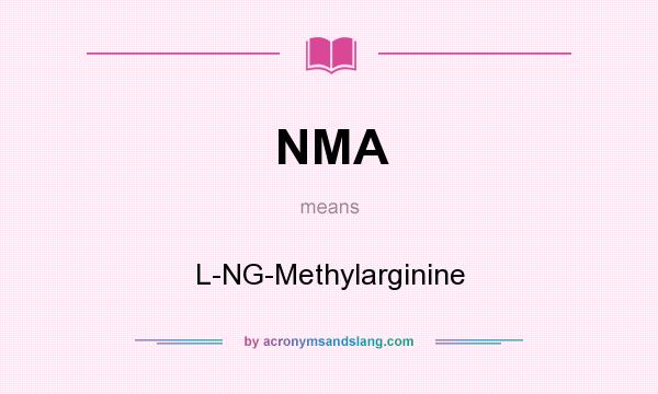 What does NMA mean? It stands for L-NG-Methylarginine