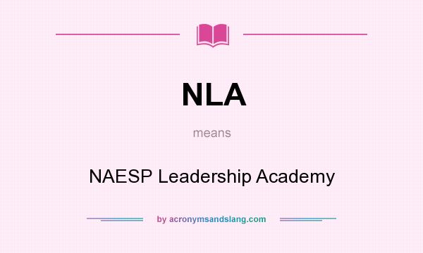 What does NLA mean? It stands for NAESP Leadership Academy