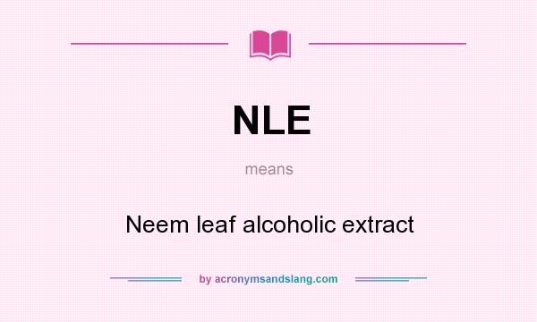 What does NLE mean? It stands for Neem leaf alcoholic extract