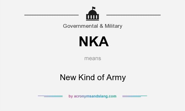 What does NKA mean? It stands for New Kind of Army