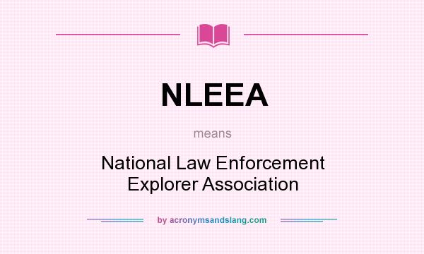 What does NLEEA mean? It stands for National Law Enforcement Explorer Association