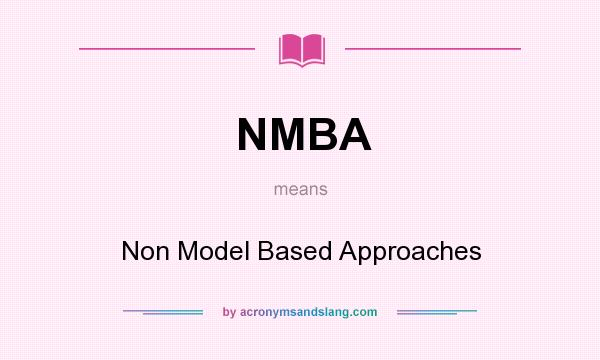 What does NMBA mean? It stands for Non Model Based Approaches