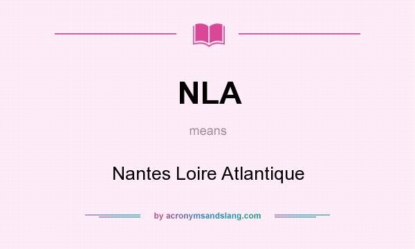 What does NLA mean? It stands for Nantes Loire Atlantique