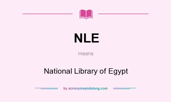 What does NLE mean? It stands for National Library of Egypt