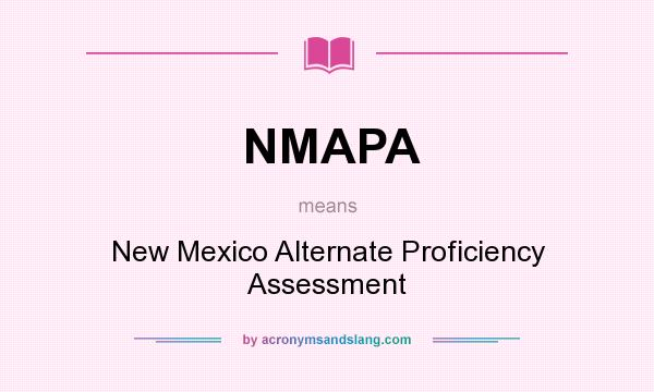 What does NMAPA mean? It stands for New Mexico Alternate Proficiency Assessment