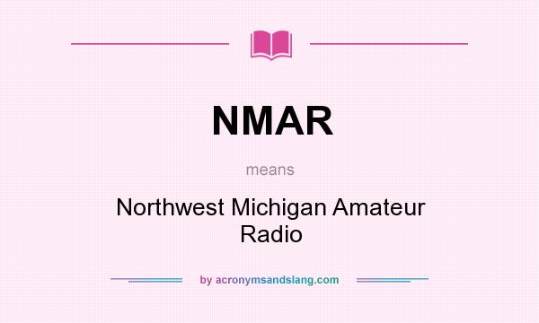 What does NMAR mean? It stands for Northwest Michigan Amateur Radio