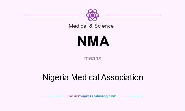 What does NMA mean? It stands for Nigeria Medical Association
