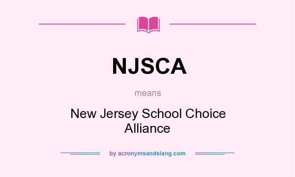 What does NJSCA mean? It stands for New Jersey School Choice Alliance