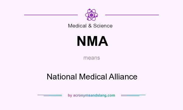 What does NMA mean? It stands for National Medical Alliance