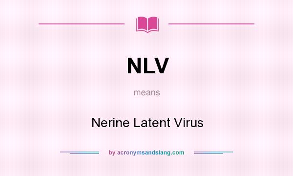 What does NLV mean? It stands for Nerine Latent Virus