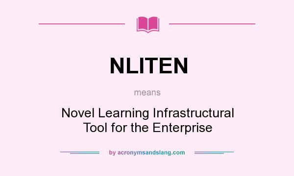 What does NLITEN mean? It stands for Novel Learning Infrastructural Tool for the Enterprise