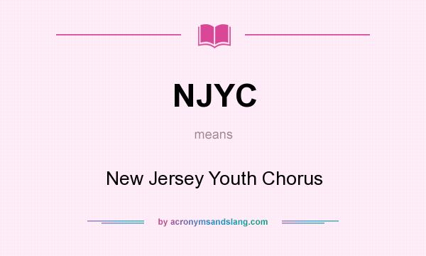 What does NJYC mean? It stands for New Jersey Youth Chorus