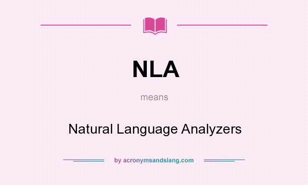 What does NLA mean? It stands for Natural Language Analyzers