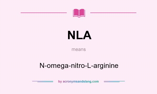 What does NLA mean? It stands for N-omega-nitro-L-arginine