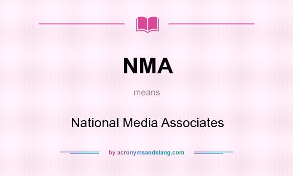 What does NMA mean? It stands for National Media Associates