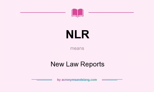 What does NLR mean? It stands for New Law Reports