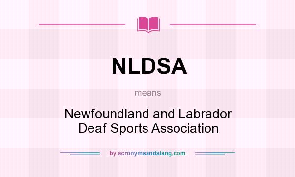 What does NLDSA mean? It stands for Newfoundland and Labrador Deaf Sports Association