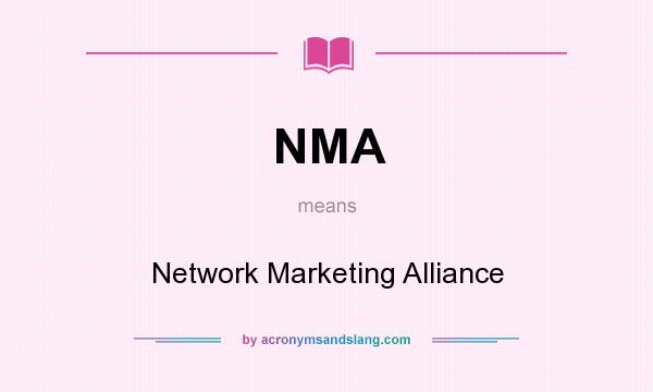 What does NMA mean? It stands for Network Marketing Alliance