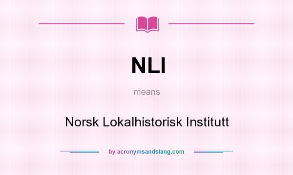 What does NLI mean? It stands for Norsk Lokalhistorisk Institutt